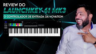 Um controlador de entrada que você precisa conhecer  REVIEW NOVATION LAUNCHKEY 61 MK3 [upl. by Nwahsiek157]