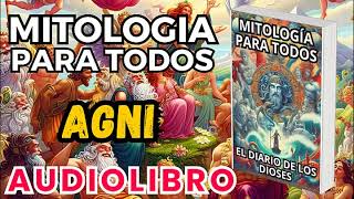 Audiolibro Mitologia Para Todos El Diario De Los Dioses Agni Dioses Y Leyendas Hindues [upl. by Aiyotal649]