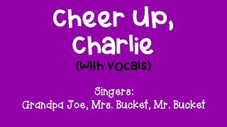 Cheer Up Charlie with Vocals [upl. by Atiuqahc]