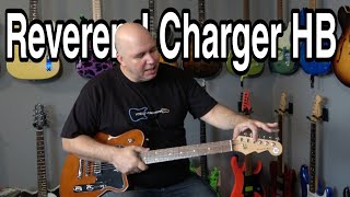 Reverend Charger HB Deep Dive [upl. by Macmullin]