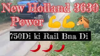 Tochan New Holland 3630 Ne Sonalika 750 Di Sikander ki Rail Bna Di Maha Mukabla power full 3630 [upl. by Regine]