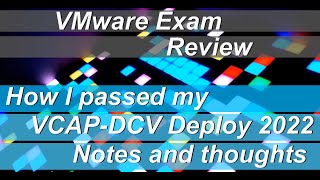 VMware Exam Review  How I passed VCAPDCV Deploy 2022 – Notes and thoughts [upl. by Viva]