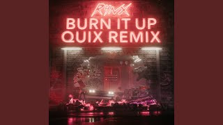 Burn It Up QUIX Remix [upl. by Balsam165]