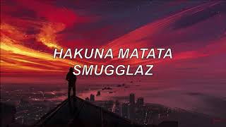 HakunaMatataLyric VideoSmugglaz [upl. by Ttnerb]