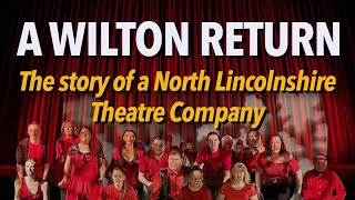 A Wilton Return  The story of a North Lincolnshire Theatre Company [upl. by Nodlehs668]