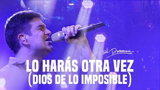 Lo Harás Otra Vez  Dios de lo imposible  Su Presencia Worship Do It Again  Música Cristiana [upl. by Dieterich737]