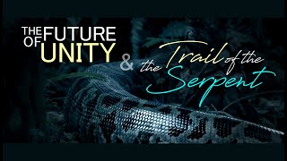 The Future of Unity amp the Trail of the Serpent [upl. by Ferguson]