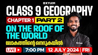 Class 9 Geography  Chapter 1  One The Roof of The World  Part 2  Xylem Class 9 [upl. by Ettenwahs]