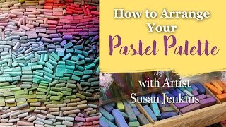 How to Arrange Your Pastel Palette  Tips for More Successful Art [upl. by Leumas]