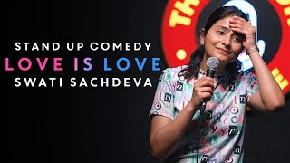 Love is Love  Standup comedy by Swati Sachdeva [upl. by Notterb]