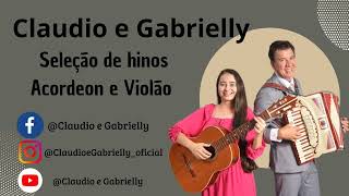 Seleção de hinos Acordeon e Violão  Acústico Claudio e Gabrielly [upl. by Harrietta144]