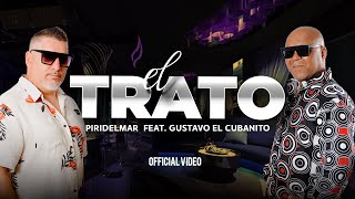 El Trato  Piridelmar feat Gustavo El Cubanito  Video Oficial  Salsa Urbana 2024 [upl. by Nimra108]