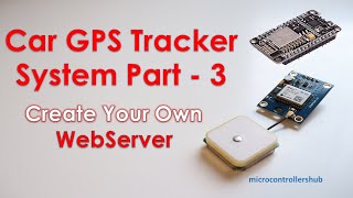 Create your Web Server for Arduino IoT Projects Car GPS Tracker System Part 3 [upl. by Edythe]