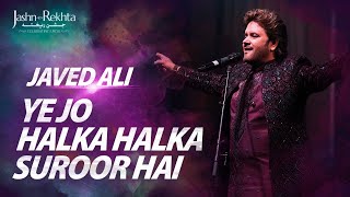 Ye Jo Halka Halka Suroor Hai  Javed Ali  First Time Ever  JashneRekhta 2023 [upl. by Dranrev674]