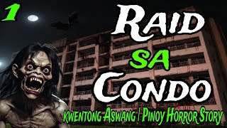 RAID SA CONDO PART 1  Kwentong Aswang [upl. by Rorie]