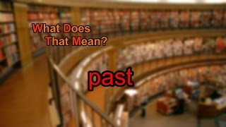 What does past mean [upl. by Sheryl539]