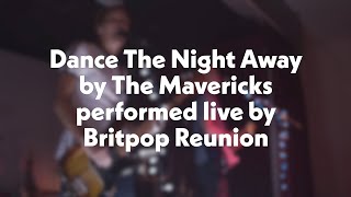 Dance The Night Away by The Mavericks live cover by Britpop Reunion 90s Party Band [upl. by Lafleur97]