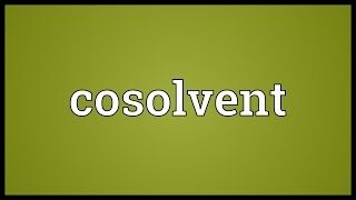 Cosolvent Meaning [upl. by Ellimahs524]