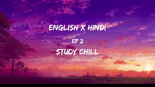 30 minutes English x Hindi lofi  Study chill  Ep 2 Of Relaxing Mashups [upl. by Aron]