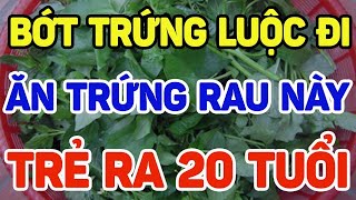 BÁC SĨ MÁCH BỚT ĂN TRỨNG RAU NÀY TRẺ RA 20 TUỔI [upl. by Rahmann]