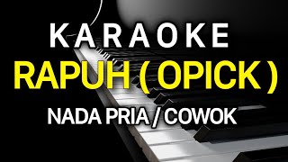 RAPUH Opick Karaoke Nada Pria [upl. by Prichard]