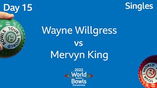 2022 World Indoor Bowls Championships  Day 15 Session 1 Wayne Willgress vs Mervyn King [upl. by Sansbury]