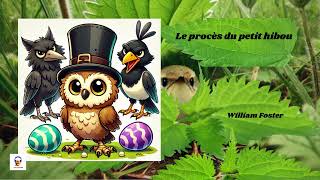 Le procès du petit hibou  William Foster  Livre Audio  Histoire pour enfants [upl. by Neelrahs273]