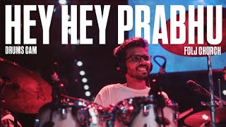 Hey Hey Prabhu I DRUM CAM I FOLJ CHURCH [upl. by Asilej]