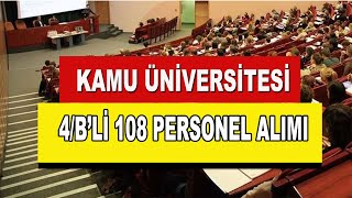 KAMU ÜNİVERSİTE 108 PERSONEL ALIMI 4B İLANI [upl. by Kristyn188]