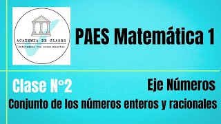 CLASE 2PAES Matemática 1 RegularNÚMEROSConjunto de los números enteros y racionales [upl. by Gracie611]