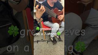 GREENSLEEVES🍀ON A 7 STRING CLASSICAL GUITAR [upl. by Ahsilet]