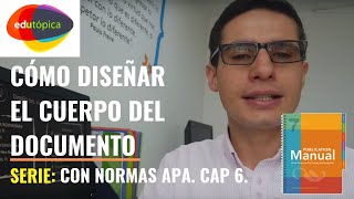 Con Normas APA CAP 6 Cómo diseñar EL CUERPO del documento [upl. by Atikahc]