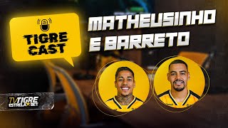 🎙️TIGRECAST  EP 021  MATHEUSINHO E BARRETO [upl. by Frazer]