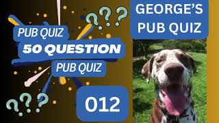 GEORGE’S 50 QUESTION PUB QUIZ 012  10 Categories  5 Questions Each [upl. by Carlin]