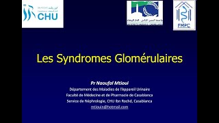 Semiologie Renale  Syndromes Glomerulaires Partie 1 FMPC [upl. by Eekaz]