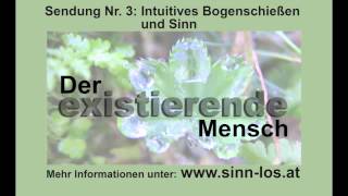 Sendung Nr 3  Intuitives Bogenschießen und Sinn [upl. by Autum]