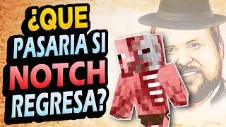 ¿Qué Pasaría Si NOTCH Regresa a MINECRAFT [upl. by Kain848]