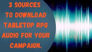 3 Sources to Download RPG Tabletop Audio for Your RPG Campaign [upl. by Brianna509]