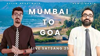 Live Satsang 25  Mumbai to Goa ft thebanat  Punit Pania [upl. by Yerag]