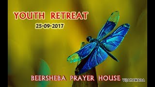 25092017 YOUTH RETREAT  BEERSHEBA  VIJAYAWADA [upl. by Alimak]