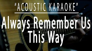 Always remember us this way  Acoustic karaoke Lady Gaga [upl. by Eelegna]