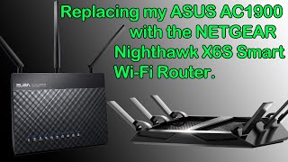 Replacing my ASUS AC1900 with the NETGEAR Nighthawk X6S Smart Router [upl. by Low]