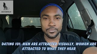 DATING 101 MEN ARE ATTRACTED VISUALLY WOMEN ARE ATTRACTED BY WHAT THEY HEAR [upl. by Phylis]