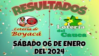 RESULTADO LOTERÍA DE BOYACÁ LOTERÍA DEL CAUCA DEL SÁBADO 06 DE ENERO DEL 2024 [upl. by Syla691]