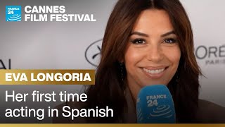 In Cannes Eva Longoria talks to FRANCE 24 about her ‘first time’ acting in Spanish [upl. by Naneik28]