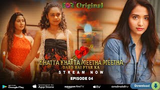 Khatta Khatta Meetha Meetha Episode 4 Streaming Now Only on EORTV App Romantic Web Series [upl. by Nolyd296]