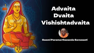 Advaita  Dvaita  Vishishtadvaita  By Swami Paramarthananda Saraswati [upl. by Elvera948]