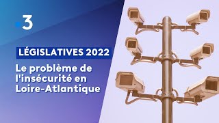 Législatives 2022 en LoireAtlantique  linsécurité en question [upl. by Kat]