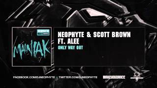 Neophyte amp Scott Brown ft Alee  Only Way Out [upl. by Craven]