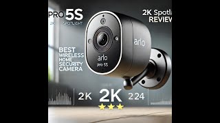 Arlo Pro 5S 2K Spotlight Camera Review  Best Wireless Home Security Camera 2024 [upl. by Eimmis]